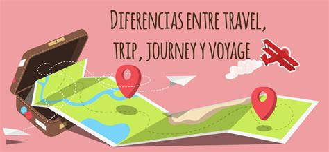 O Que Significa Voyage - Diferencias entre travel, trip, journey y voyage - Elblogdeidiomas.es