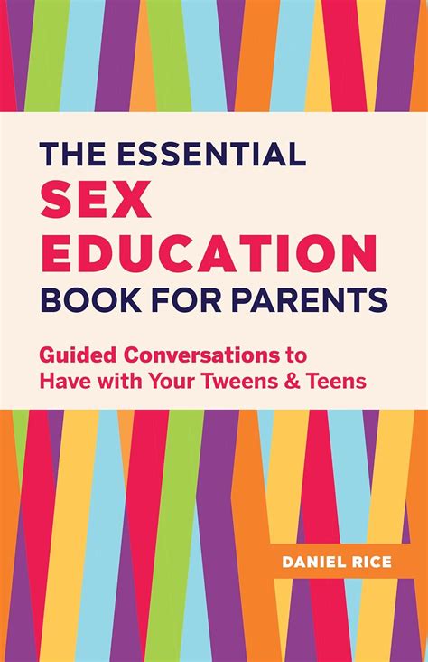 The Essential Sex Education Book For Parents Guided Conversations To Have With Your Tweens And