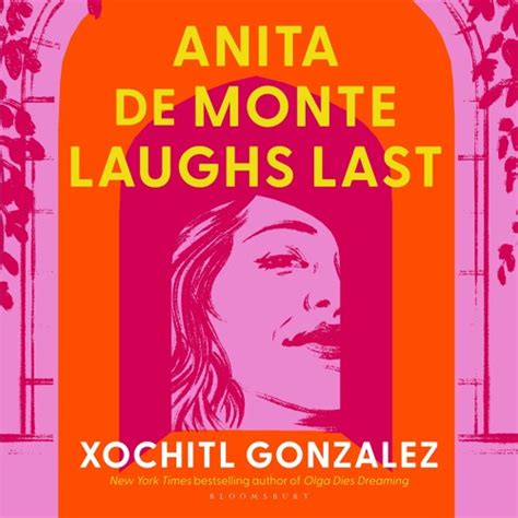 Stream Anita de Monte Laughs Last by Xochitl Gonzalez by Bloomsbury