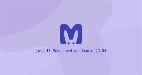 如何在 Ubuntu 20 04 上安装 Memcached 腾讯云开发者社区 腾讯云