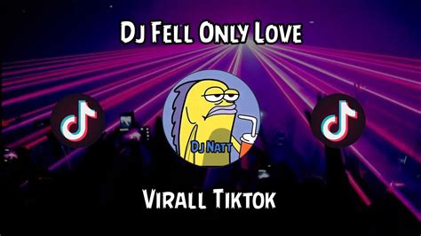 DJ FEEL ONLY LOVE VIRAL TIKTOK TERBARU 2023 YouTube