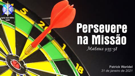 Persevere Na Miss O Mensagem Igreja A O B Blica Sa De Youtube