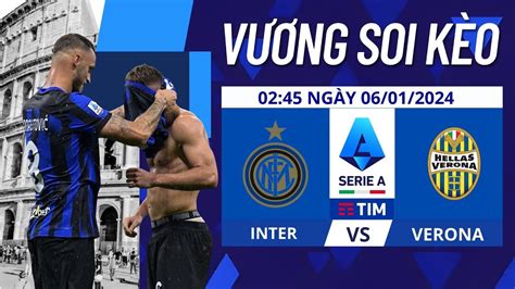 Soi KÈo Inter Vs Verona 18h30 NgÀy 0601 VƯƠng Soi KÈo Youtube