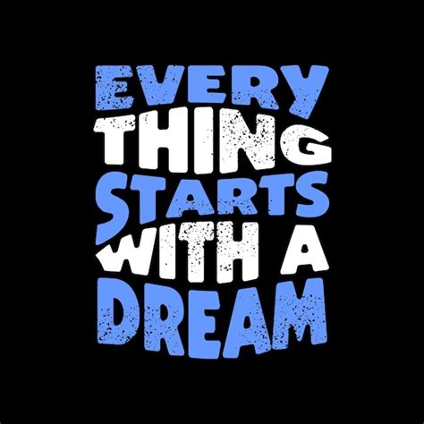 Premium Vector Everything Start With A Dream Quote Design Typography