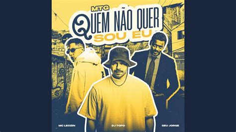 Dj Topo Seu Jorge Mc Leozin Mtg Quem N O Quer Sou Eu D Audio