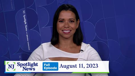 Nj Spotlight News August 11 2023 Video Nj Spotlight News