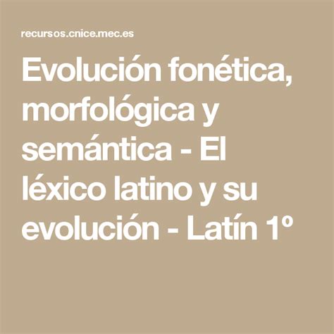 Evoluci N Fon Tica Morfol Gica Y Sem Ntica El L Xico Latino Y Su