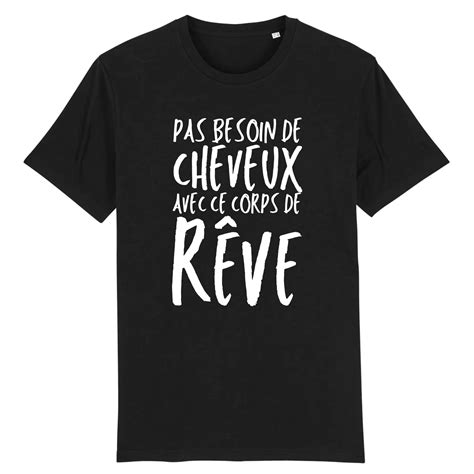 T Shirt Homme Pas Besoin De Cheveux Avec Ce Corps De Rêve Idée Cadeau