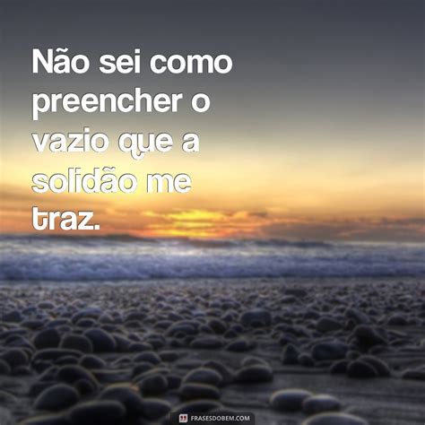 Me Diz O Que Que Eu Faco Com Essa Solidao - Descubra as melhores frases para expressar a solidão: confira nossa ...