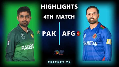 Pak Vs Afg 4th Match Asia Cup 2022 Highlights Pak Vs Afg 4th T20