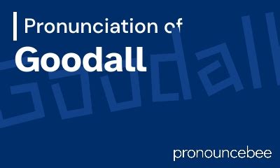 how to pronounce goodall