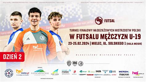 NA ŻYWO MŁODZIEŻOWE MISTRZOSTWA POLSKI W FUTSALU U 19 23 02 2024