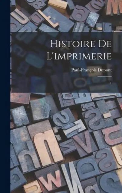 HISTOIRE DE L IMPRIMERIE 1 By Paul Fran Ois DuPont Hardcover Book EUR