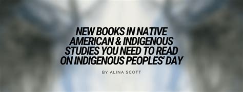 New Books In Native American And Indigenous Studies You Need To Read On