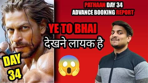 Pathaan Day 34 Advance Booking Report Pathaan Day 34 Box Office