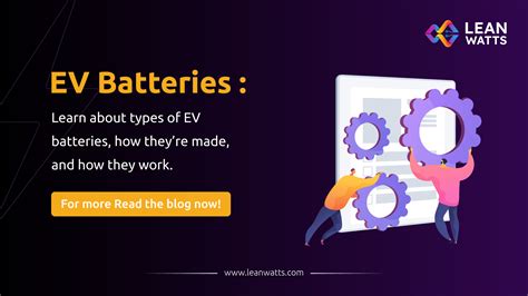 Powering The Future A Look Inside Ev Batteries Leanwatts