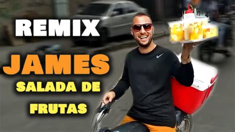 Remix JAMES DA SALADA DE FRUTA AtilaKw YouTube