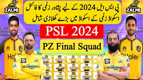 PSL 2024 Peshawar Zalmi Final Squad Peshwar Zalmi New Squad For Psl