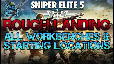 Rough Landing Dlc All Workbenches And Starting Locations Sniper Elite 5 Youtube