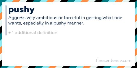 Pushy - Definition, Meaning, and Examples in English