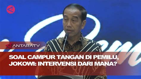 Soal Campur Tangan Di Pemilu Jokowi Intervensi Dari Mana YouTube