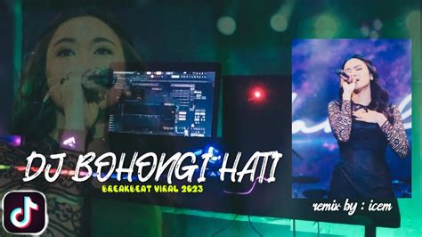 Dj Bohongi Hati Mahalini Breakbeat Tiktok Viral Youtube