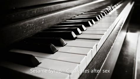 Sesame Syrup Cigarettes After Sex Piano Cover Youtube