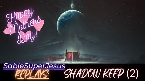 Sablesuperjesus Replays Destiny Shadow Keep Youtube