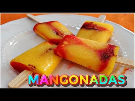 PALETAS EXTREMADAMENTE DELICIOSAS PALETAS DE HIELO MANGO MANGONADAS CON