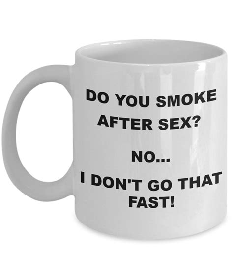 Do You Smoke After Sex No I Dont Go That Fast Etsy