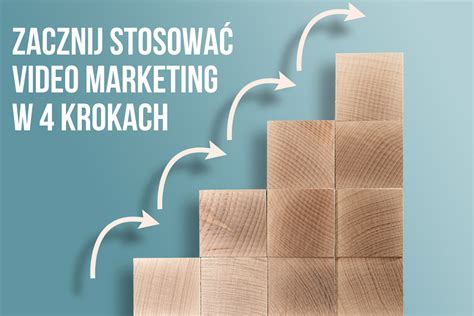 Jak zacząć stosować wideo marketing w 4 krokach