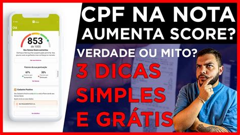 Verdade Ou Mito Cpf Na Nota Aumenta Score De Cr Dito Em Quantos Pontos