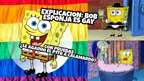 EXPLICACION BOB ESPONJA ES GAY CON PRUEBAS LE AGARRO EL P1T0 A CALAMARDO YouTube