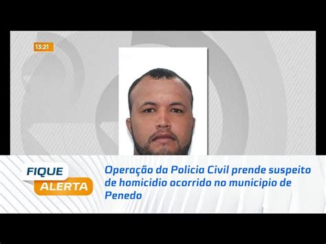 Operação da Policia Civil prende suspeito de homicidio ocorrido no