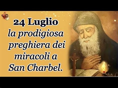 Luglio La Prodigiosa Preghiera Dei Miracoli A San Charbel Youtube