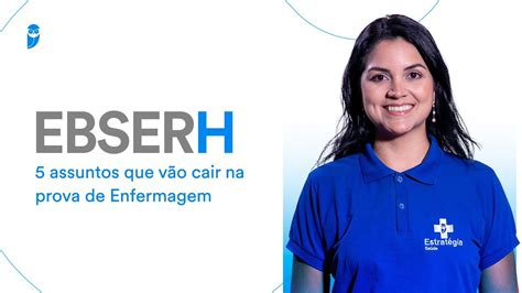 Concurso Ebserh Assuntos Que V O Cair Na Prova De Enfermagem Youtube