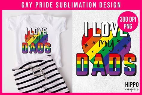 I Love My Dads Gay Pride Sublimation Png Graphic By Hippo Creations Creative Fabrica