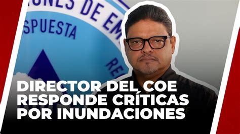 Director Del Coe Responde A Cr Ticas Por Inundaciones Noticias De