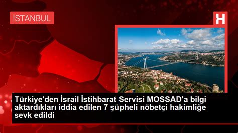 T Rkiye Den Srail Stihbarat Servisi Mossad A Bilgi Aktard Klar Iddia