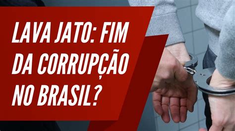 Opera O Lava Jato Fim Da Corrup O No Brasil Youtube