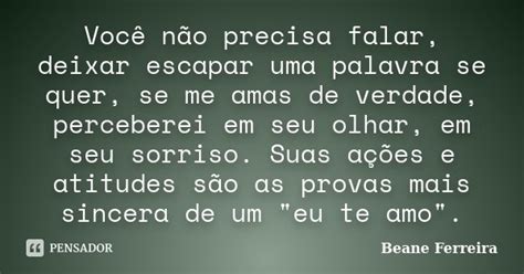 Você Não Precisa Falar Deixar Escapar Beane Ferreira Pensador