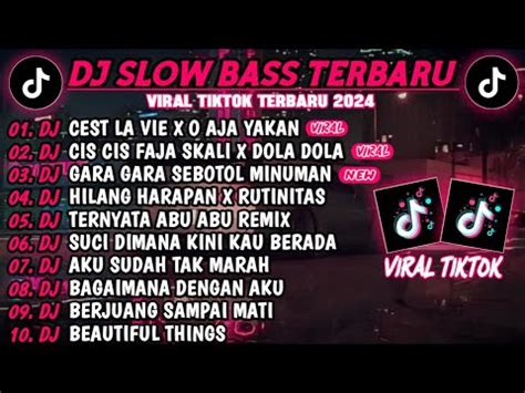 Dj Slow Bass Terbaru Dj Cest La Vie X O Aja Yakandj Cis Cis Faja