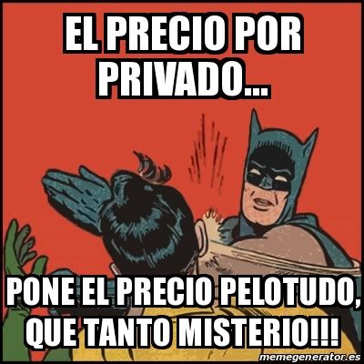 Meme Batman Slaps Robin El Precio Por Privado Pone El Precio