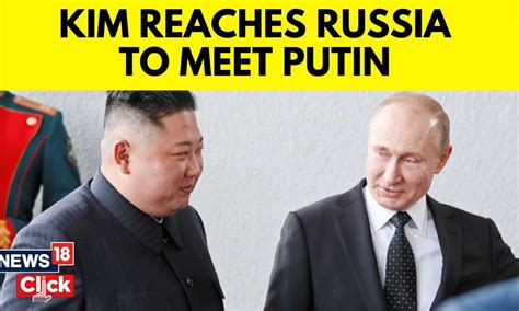 Kim Jong Un Arrives In Russia To Meet Vladimir Putin News