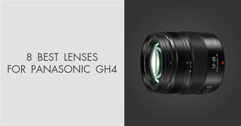 6 Best Lenses for Panasonic GH4 in 2024