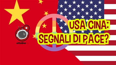 USA E CINA Segnali Di Pace YouTube