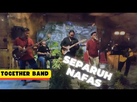 SEPARUH NAFAS DEWA 19 COVER TOGETHER BAND YouTube