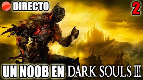 EL ARBOL DE LOS HUEVOS 2 DIRECTO DE RISAS Y MUERTES DARK SOULS 3