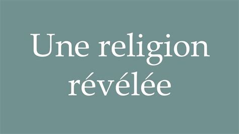 How To Pronounce Une Religion R V L E A Revealed Religion