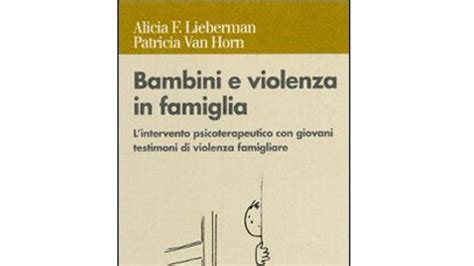 I Migliori Libri Su Bambini E Violenza In Famiglia Notizie